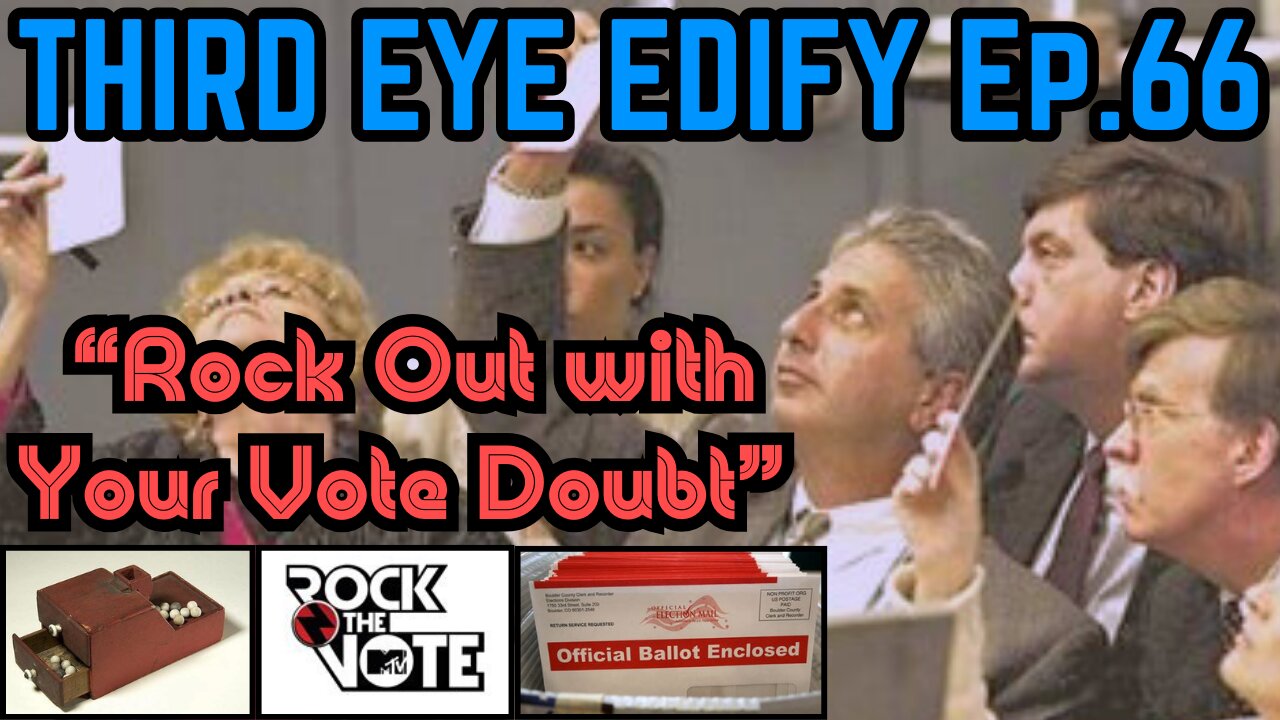 THIRD EYE EDIFY Ep.66 "Rock Out with Your Vote Doubt"