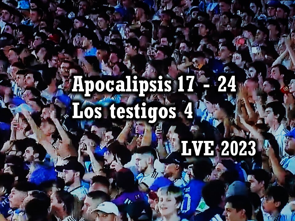 Apocalipsis 17 - 24 - Los testigos 4