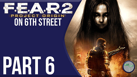 F.E.A.R. 2: Project Origin on 6th Street Part 6