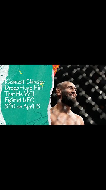 Khamzat Chimaev Drops Huge Hint That He Will Fight at UFC 300 on April 13