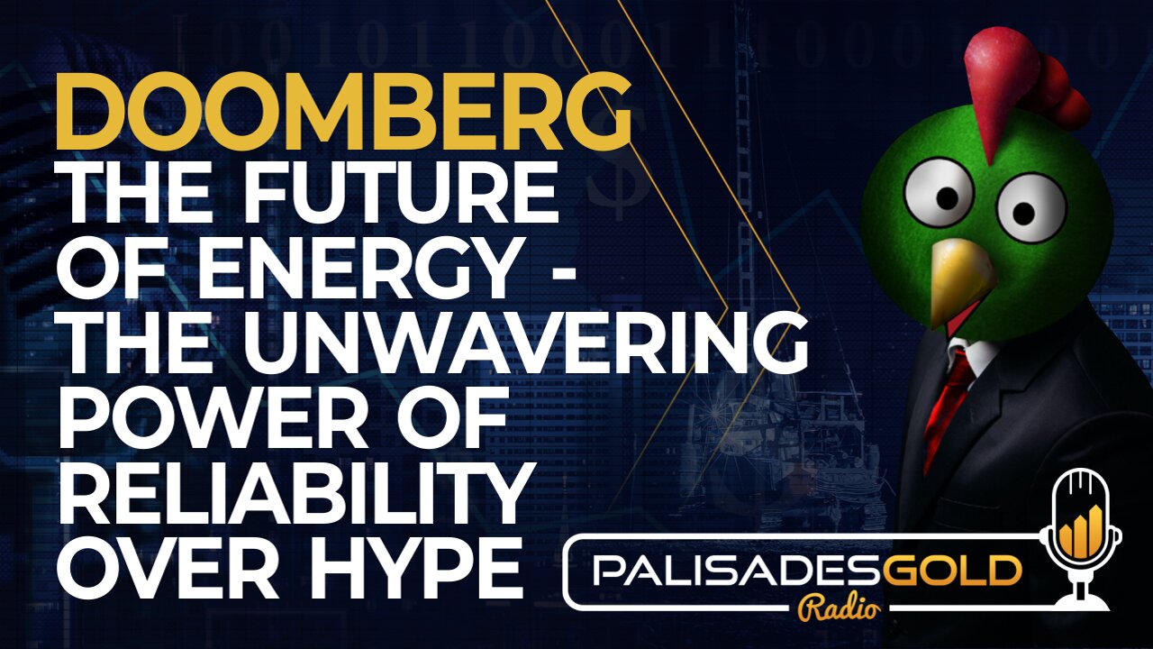 Doomberg: The Future of Energy - The Unwavering Power of Reliability Over Hype