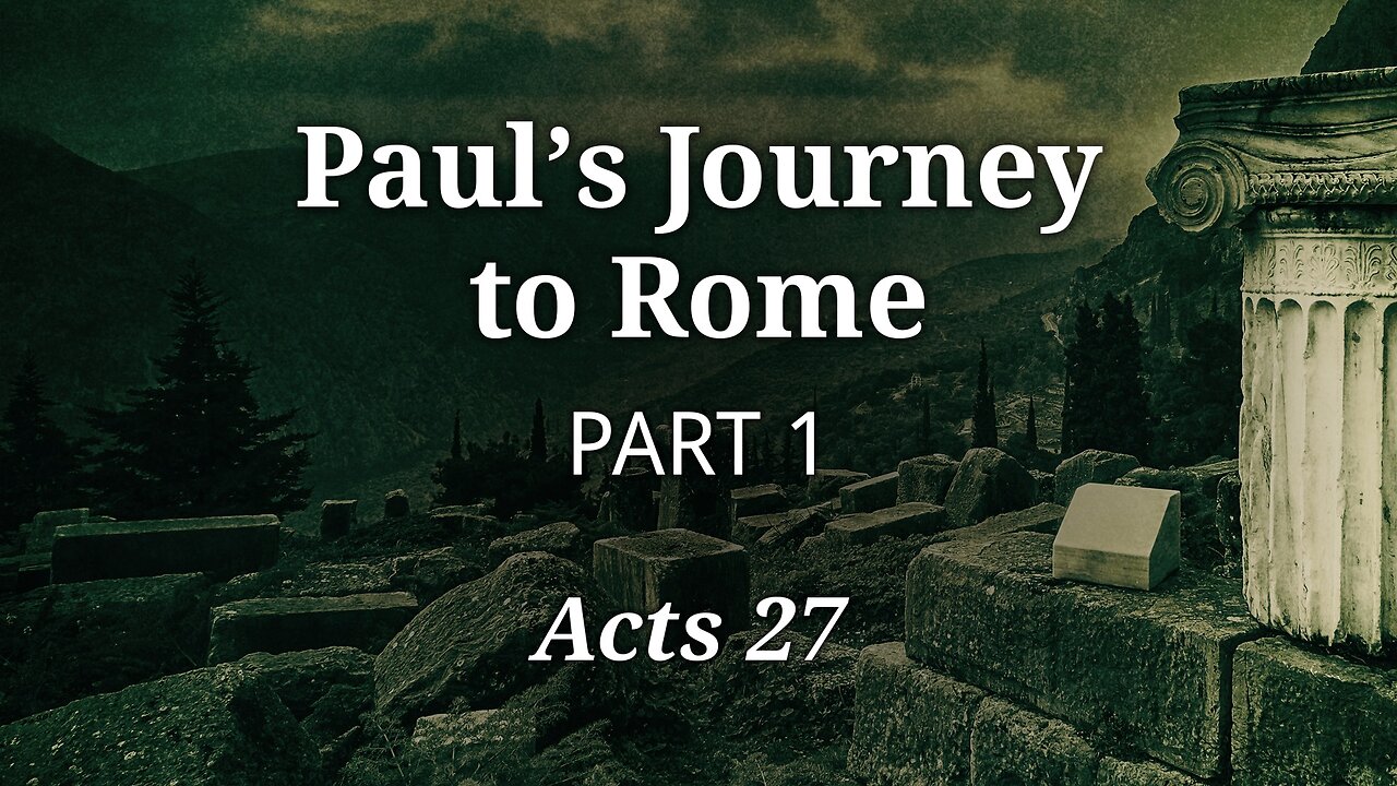 Oct. 9, 2024 - Midweek Service - Paul's Journey to Rome, Part 1 (Acts 27)