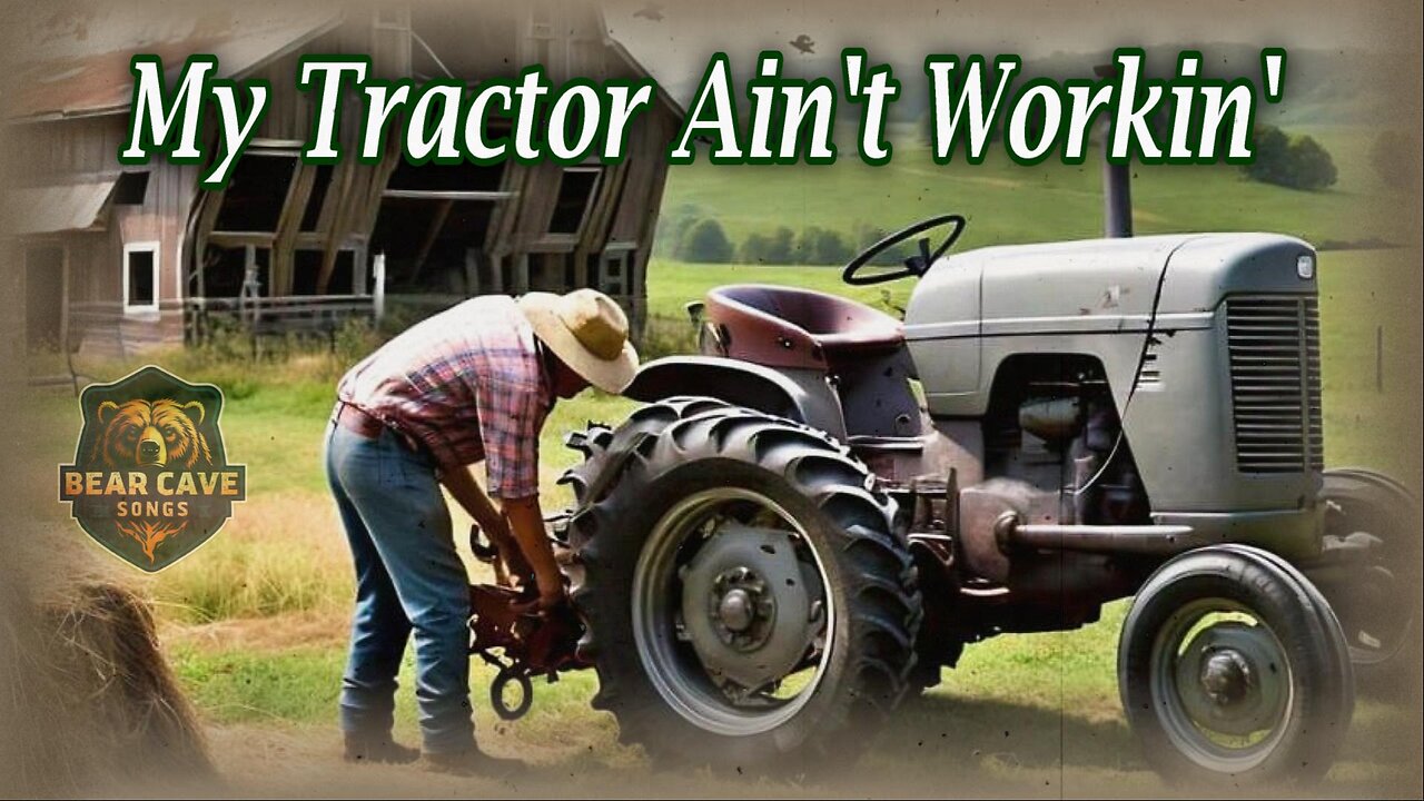 My Tractor Ain't Workin | Country Song | Bear Cave Songs