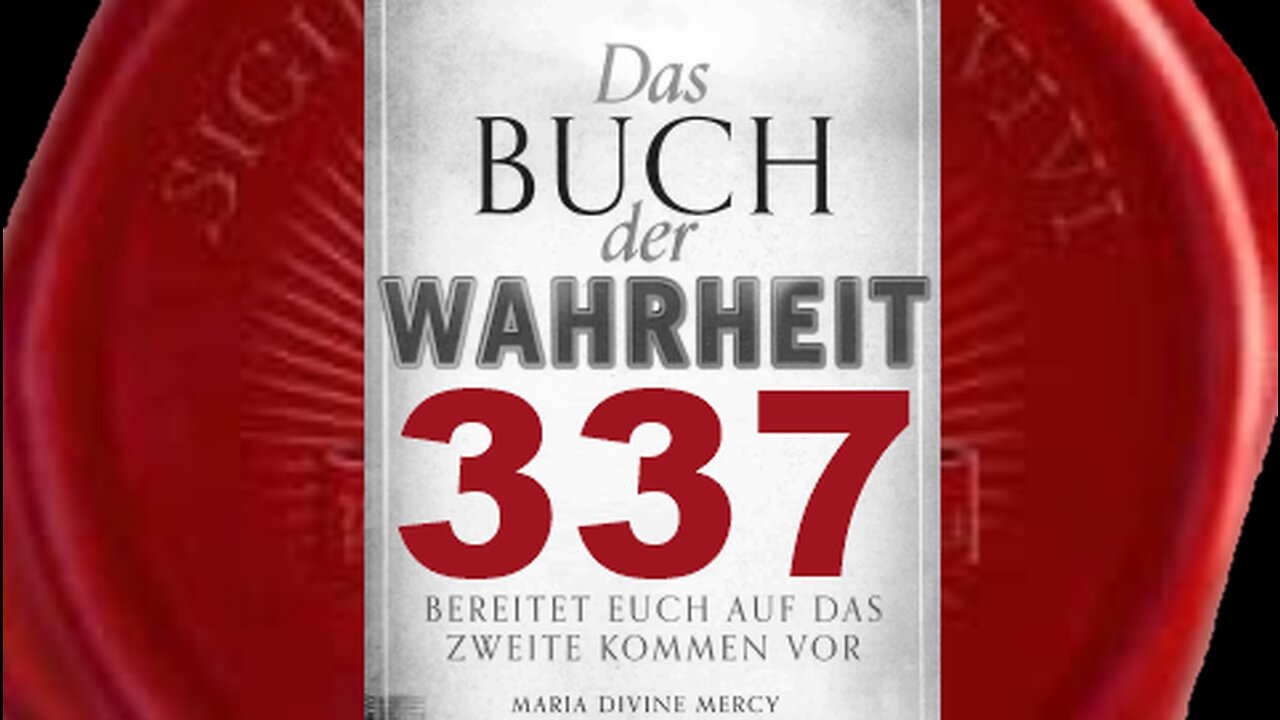 Geheimnisse, die in den Archiven des Göttlichen Bereichs verborgen waren -(Buch der Wahrheit Nr 337)