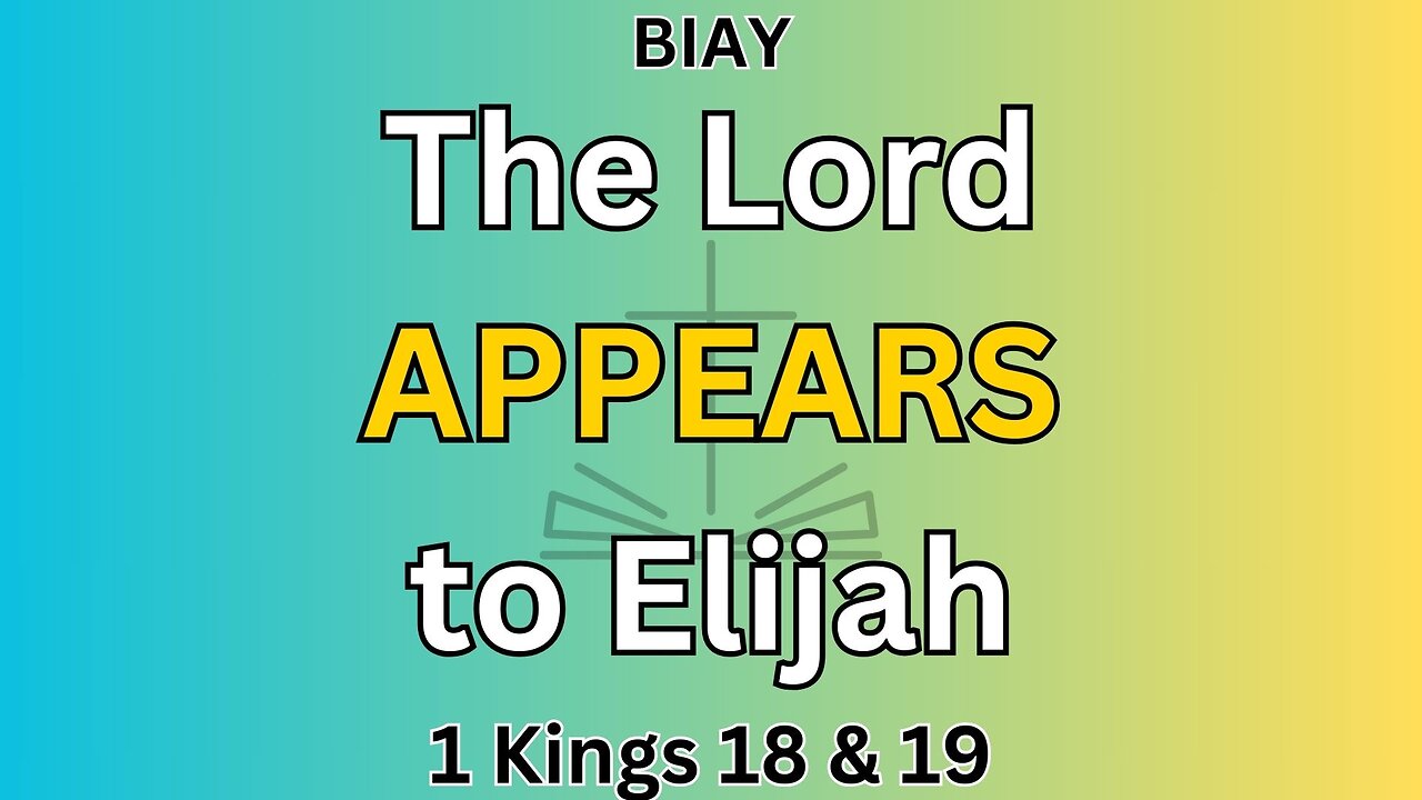 1 Kings 18 & 19: The Lord appears to Elijah