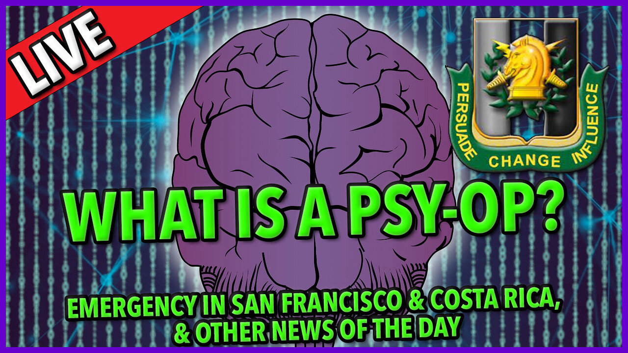 What Is A Psy-Op? ☕ 🔥 #psyop #bigidea ☕ Emergency in San Francisco & Costa Rica #goodnews C&N 113