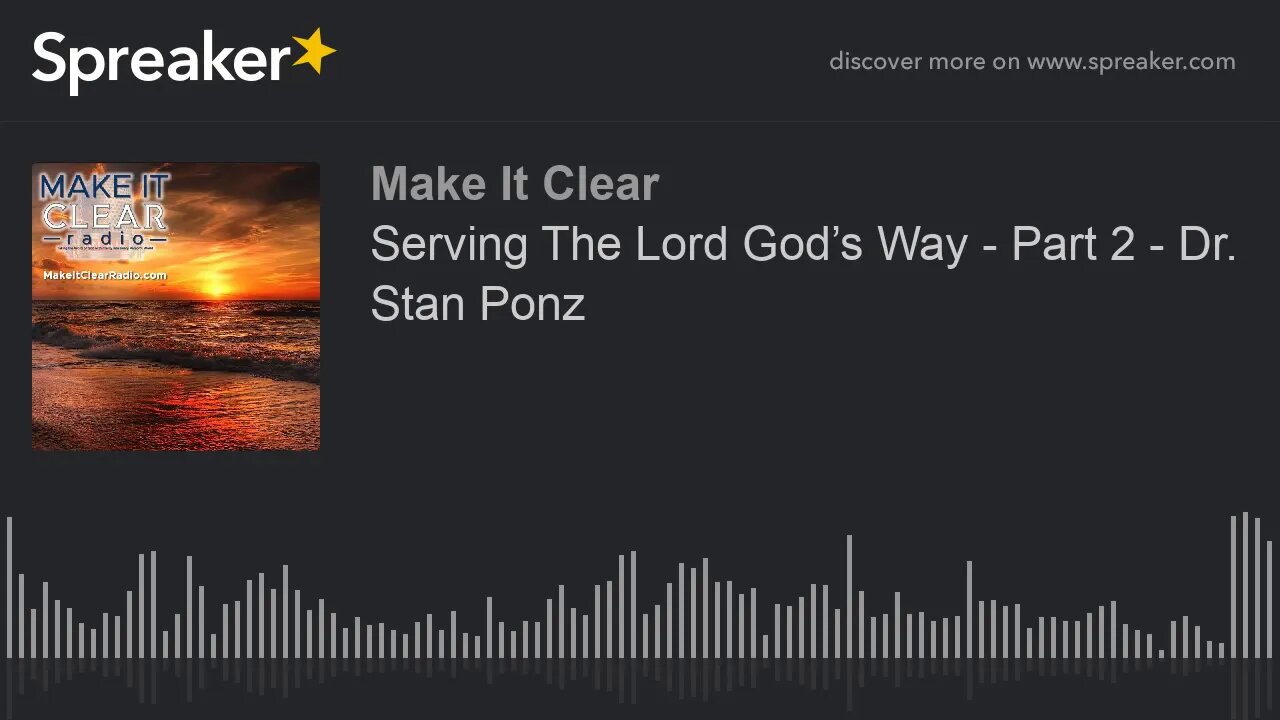 Serving The Lord God’s Way - Part 2 - Dr. Stan Ponz