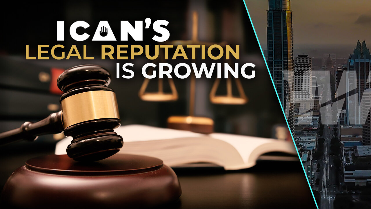 ICAN’S LEGAL REPUTATION IS GROWING