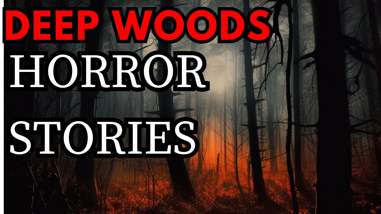 Scariest Night of Our Lives: Deep woods horror stories