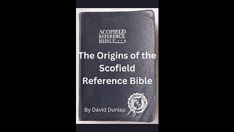 The Origins of the Scofield Reference Bible, By David Dunlap