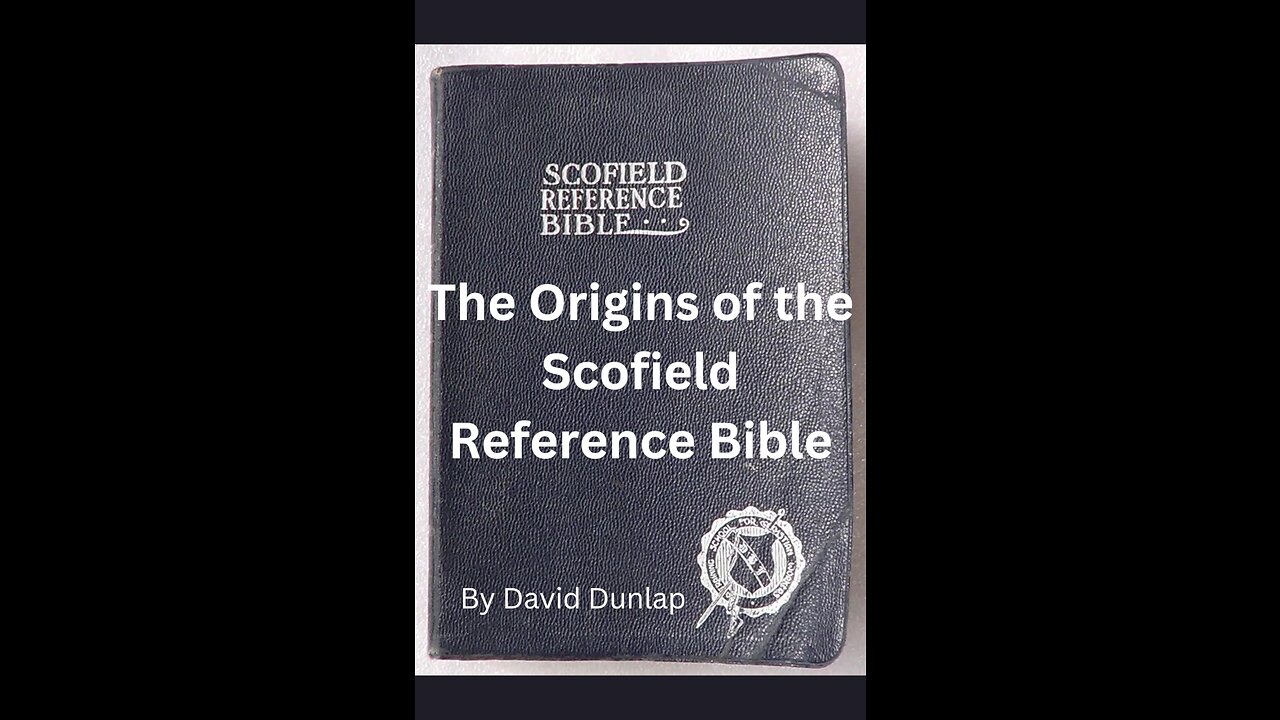 The Origins of the Scofield Reference Bible, By David Dunlap