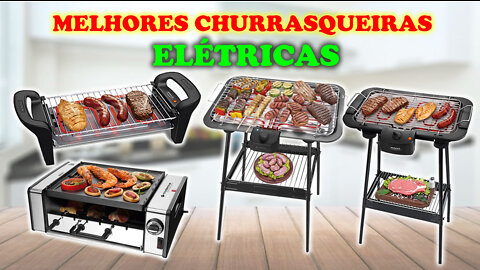 As Melhores Churrasqueiras Elétricas