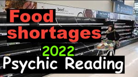 Food Shortages & Economy US, S. America, Europe, Canada, Alaska 2022 Psychic Predictions