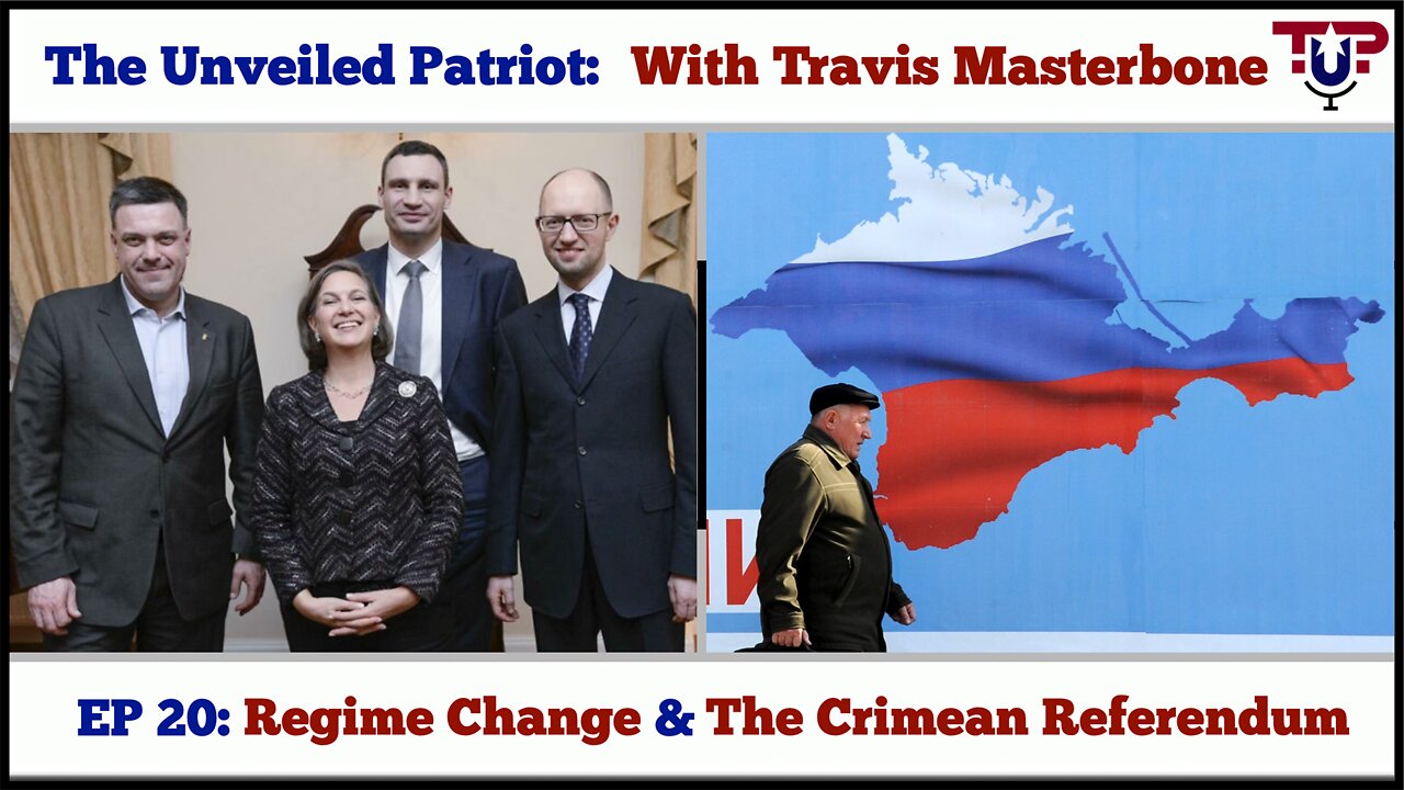 The Unveiled Patriot Episode 20: Regime Change & The Crimean Referendum