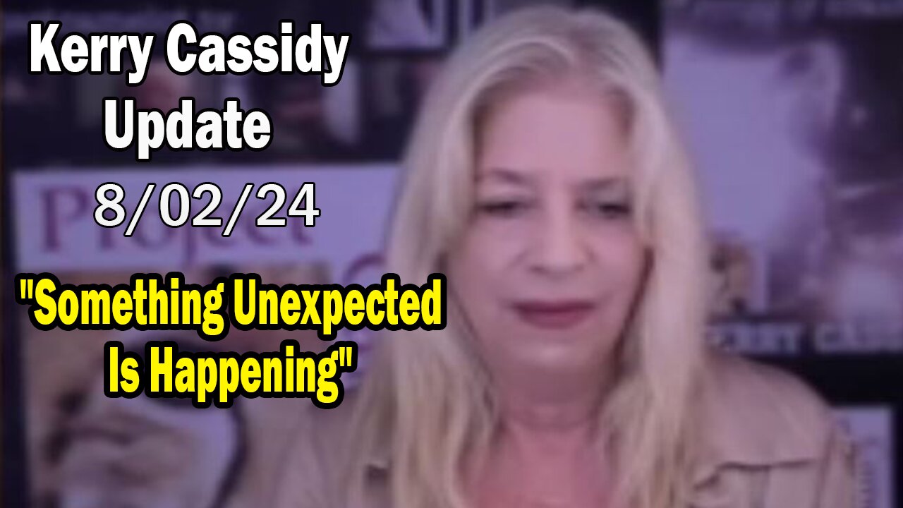 Kerry Cassidy Update Today Aug 2: "Something Unexpected Is Happening"