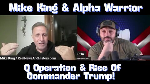 Mike King & Alpha Warrior - Q Operation & Rise Of Commander Trump!