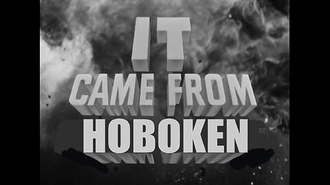 "It Came from Hoboken"