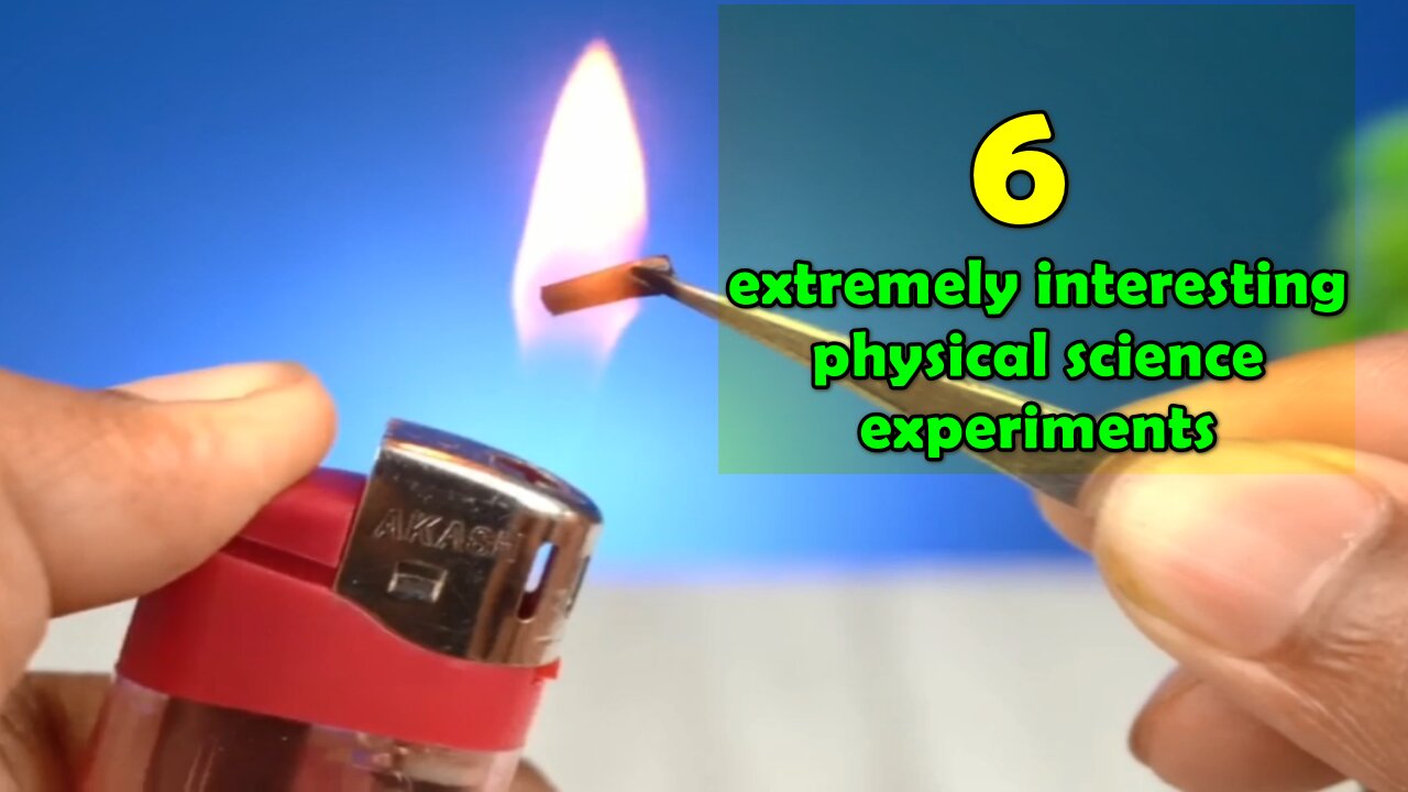 Physics Idea - 6 extremely interesting physical science experiments