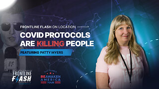 Frontline Flash™ On Location: 'Covid Protocols are Killing People' with Patty Myers