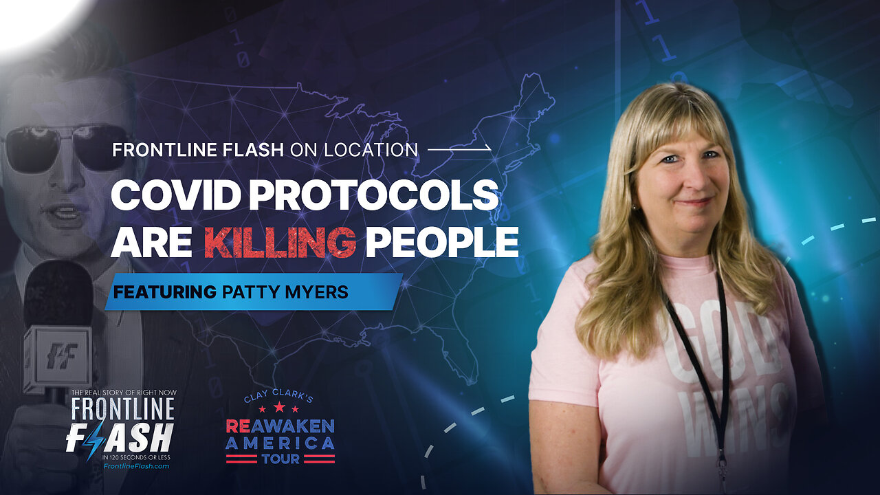 Frontline Flash™ On Location: 'Covid Protocols are Killing People' with Patty Myers