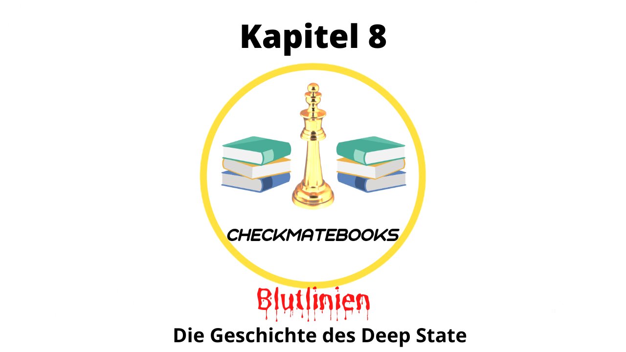 📚CheckMateBooks - Blutlinien - Die Geschichte des Deep State - Kapitel 8📚