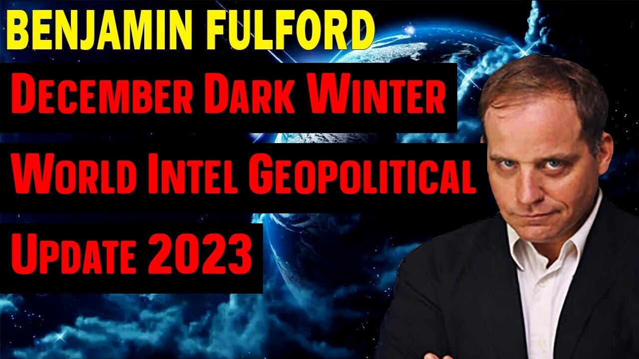 New Benjamin Fulford: December Dark Winter World Intel Geopolitical Update 2023 12/24/23..