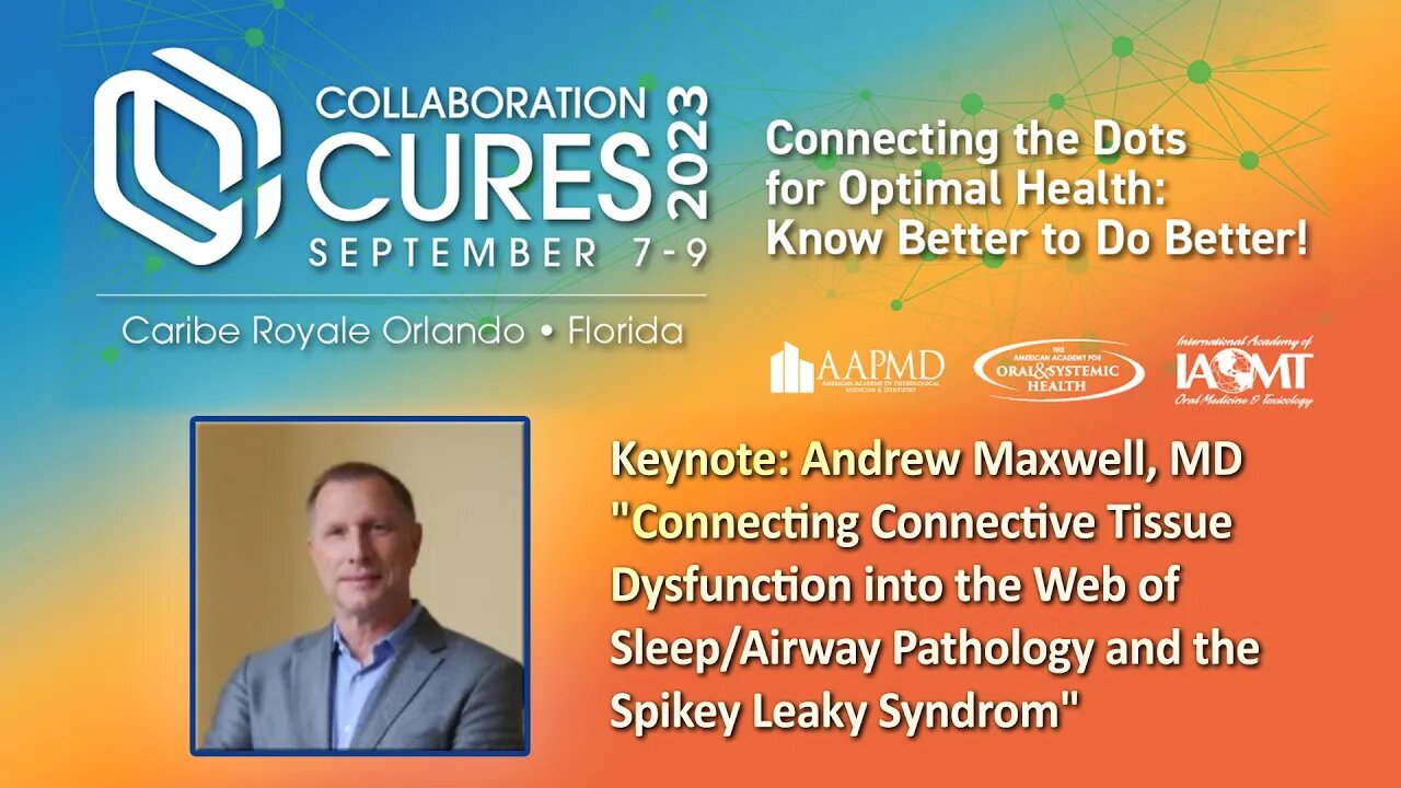 Andrew Maxwell, MD "Connective Tissue Dysfunction into Airway Pathology & Spikey Leaky Syndrome"