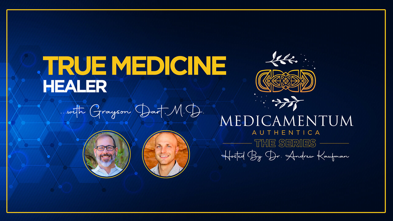 True Medicine Healer with Dr. Grayson Dart