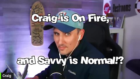 Craig on Fire, and Savvy is Normal!? - G&G Highlights