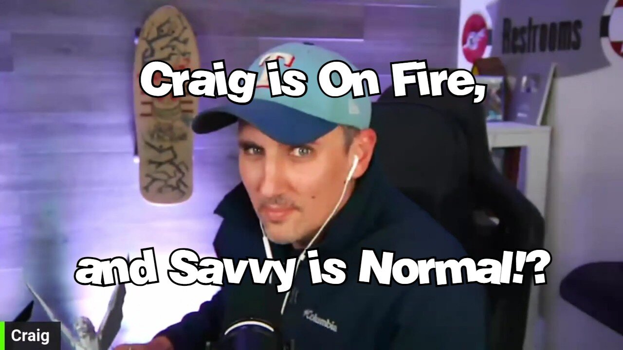 Craig on Fire, and Savvy is Normal!? - G&G Highlights