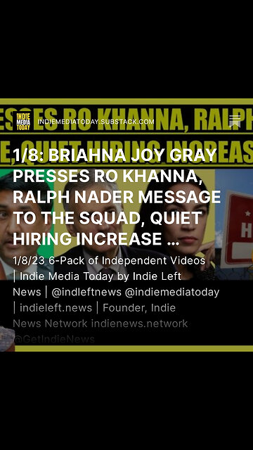 1/8: BRIAHNA JOY GRAY PRESSES RO KHANNA, RALPH NADER MESSAGE TO THE SQUAD + more!