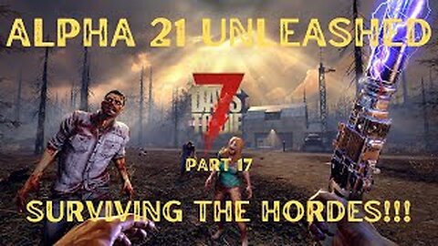 Surviving the Apocalypse: 7 Days to Die Adventure! (Part 17) Blood Moon!!!