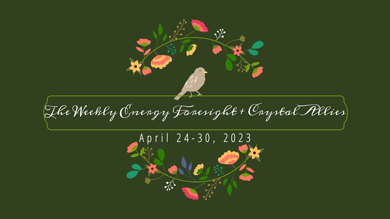 The Weekly Energy Foresight + Crystal Allies for April 24-30, 2023