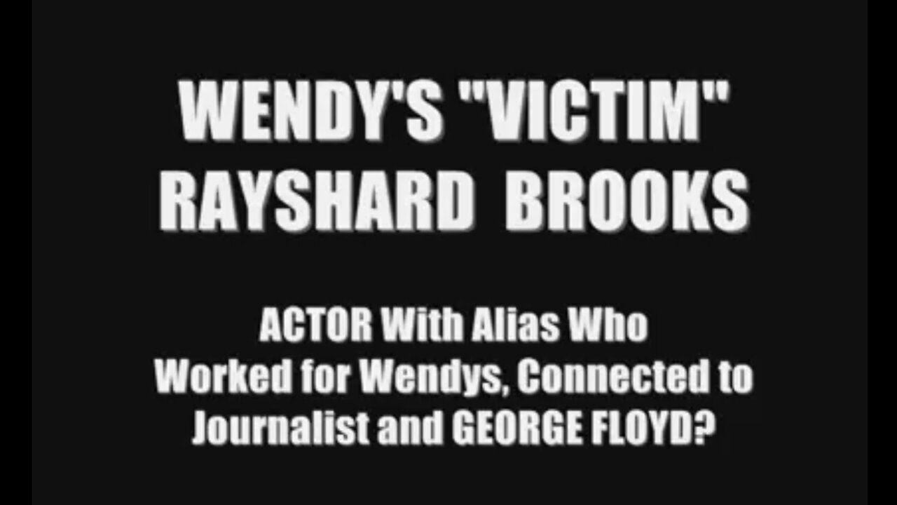 Wendys Victim is ACTOR Under Alias Connected to Journalist and George Floyd 2020