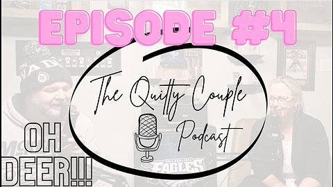 OH DEER!!!!! The Quitty Couple Podcast Episode 4