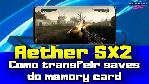 Aether SX2 - Como transferir saves do memory card do PS2 ou baixados para o emulador no Android!