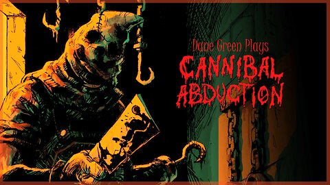 Dane Green Plays Cannibal Abduction (FULL)