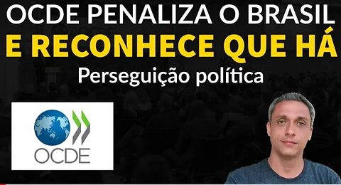 Urgent - OECD realized that in Brazil justice protects corrupt people and persecutes innocent people
