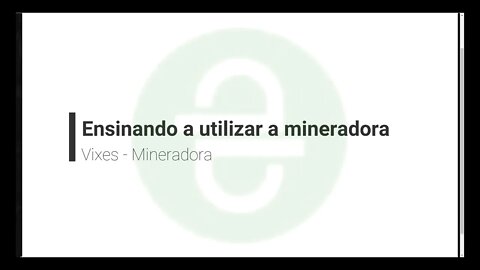 Finalizado - Mineradora - Vixes - Ensinando a manusear