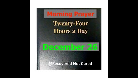 AA -December 26 - Daily Reading from the Twenty-Four Hours A Day Book - Serenity Prayer & Meditation