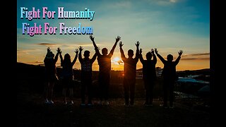 FIGHT FOR HUMANITY. FIGHT FOR FREEDOM