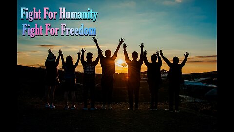 FIGHT FOR HUMANITY. FIGHT FOR FREEDOM