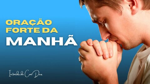 ORAÇÃO FORTE DA MANHÃ. A PALAVRA DE DEUS PARA HOJE