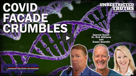 Covid Facade Crumbles with Dr. Rob Williams and Susan Sweetin | Unrestricted Truths Ep. 198
