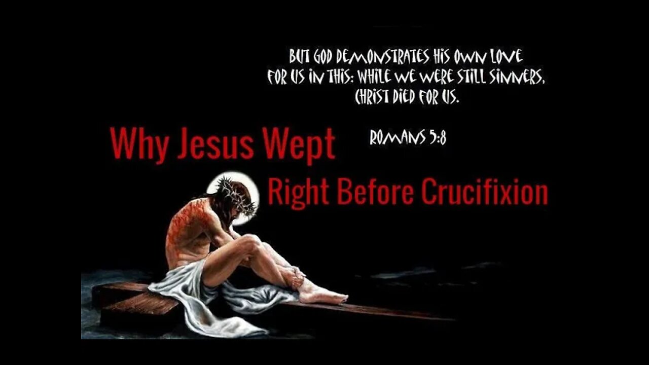 Why Jesus Wept Right Before Crucifixion by Dr Michael H Yeager