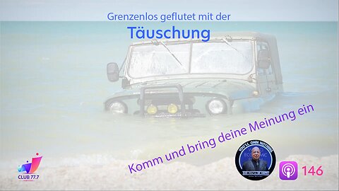 𝕏147: Grenzenlos geflutet mit der Täuschung