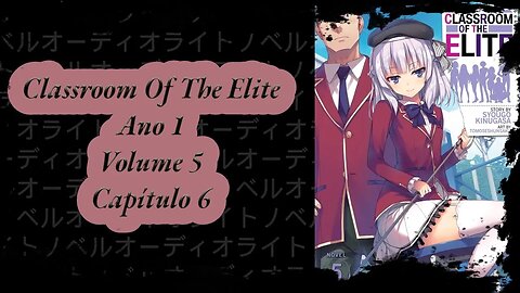 Classroom Of The Elite Volume 5 Capítulo 6 Ano 1 PT BR Áudio Novel