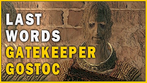 Last Words of Gatekeeper Gostoc in Elden Ring