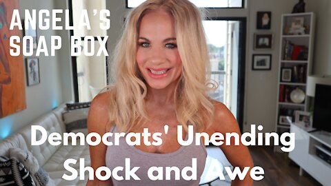 Democrats' Unending Shock and Awe