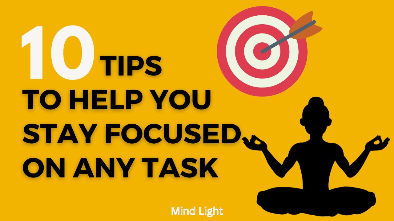 10 Tips to Help You Stay Focused on any Task | How to Stay Focused